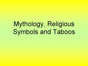 Mythology, Religious Symbols and Taboos
