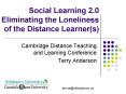 Social Learning 2.0 Eliminating the Loneliness of the Distance Learners PowerPoint PPT Presentation