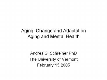 Aging: Change and Adaptation Aging and Mental Health