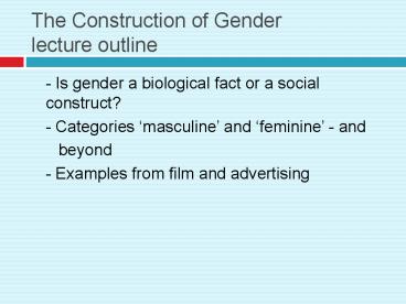 The Construction of Gender lecture outline