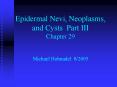 Epidermal Nevi, Neoplasms, and Cysts Part III Chapter 29 Michael Hohnadel 82005 PowerPoint PPT Presentation