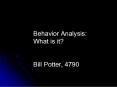 Behavior Analysis: What is it PowerPoint PPT Presentation