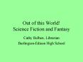 Out of this World Science Fiction and Fantasy PowerPoint PPT Presentation