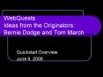 WebQuests Ideas from the Originators: Bernie Dodge and Tom March PowerPoint PPT Presentation