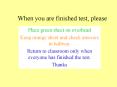 When you are finished test, please PowerPoint PPT Presentation