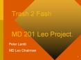 Trash 2 Fash  MD 201 Leo Project. PowerPoint PPT Presentation