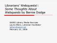 Librarians Webquests: Some Thoughts About Webquests by Bernie Dodge PowerPoint PPT Presentation