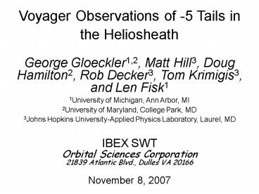 Voyager Observations of 5 Tails in the Heliosheath