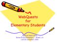 WebQuests for Elementary Students PowerPoint PPT Presentation