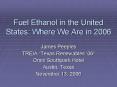Fuel Ethanol in the United States: Where We Are in 2006 PowerPoint PPT Presentation