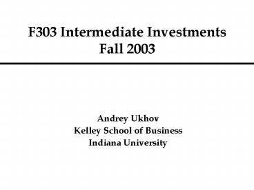 F303 Intermediate Investments Fall 2003