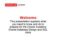 This presentation explains what you need to know and do to prepare for the Oracle Academy Oracle Dat PowerPoint PPT Presentation