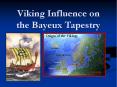 Viking Influence on the Bayeux Tapestry PowerPoint PPT Presentation
