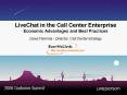 LiveChat in the Call Center Enterprise Economic Advantages and Best Practices Dave Flammia Director, PowerPoint PPT Presentation