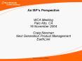An ISPs Perspective WCA Meeting Palo Alto, CA 16 November 2004 Craig Newman Next Generation Product PowerPoint PPT Presentation
