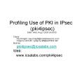Profiling%20Use%20of%20PKI%20in%20IPsec%20 PowerPoint PPT Presentation