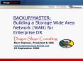 BACKUP/MASTER: Building a Storage Wide Area Network (WAN) for Enterprise DR PowerPoint PPT Presentation