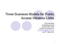 Three Business Models for Public Access Wireless LANs PowerPoint PPT Presentation