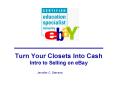 Turn Your Closets Into Cash Intro to Selling on eBay PowerPoint PPT Presentation