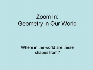 Zoom In: Geometry in Our World