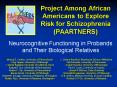 Project Among African Americans to Explore Risk for Schizophrenia PAARTNERS PowerPoint PPT Presentation