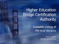 Higher Education Bridge Certification Authority PowerPoint PPT Presentation