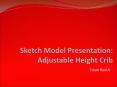 Sketch Model Presentation: Adjustable Height Crib PowerPoint PPT Presentation