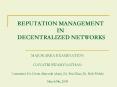 REPUTATION MANAGEMENT IN DECENTRALIZED NETWORKS PowerPoint PPT Presentation