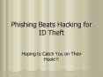 Phishing Beats Hacking for ID Theft PowerPoint PPT Presentation