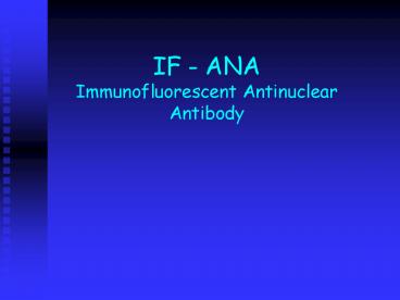 IF - ANA Immunofluorescent Antinuclear Antibody