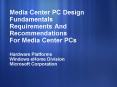 Media Center PC Design Fundamentals Requirements And Recommendations For Media Center PCs PowerPoint PPT Presentation