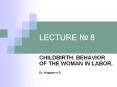 CHILDBIRTH. BEHAVIOR OF THE WOMAN IN LABOR. PowerPoint PPT Presentation
