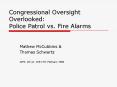 Congressional Oversight Overlooked: Police Patrol vs. Fire Alarms PowerPoint PPT Presentation