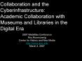 Collaboration and the Cyberinfrastructure: Academic Collaboration with Museums and Libraries in the PowerPoint PPT Presentation