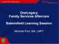 OneLegacy Family Services Aftercare Bakersfield Learning Session PowerPoint PPT Presentation