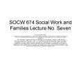SOCW 674 Social Work and Families Lecture No. Seven PowerPoint PPT Presentation