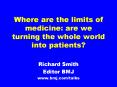 Where are the limits of medicine: are we turning the whole world into patients PowerPoint PPT Presentation