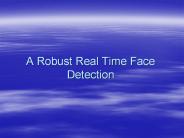 A Robust Real Time Face Detection