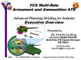 FCS Multi-Role Armament and Ammunition ATD  Advanced Planning Briefing for Industry Executive Overview PowerPoint PPT Presentation