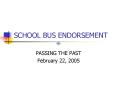 SCHOOL BUS ENDORSEMENT PowerPoint PPT Presentation