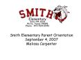Smith Elementary Parent Orientation PowerPoint PPT Presentation