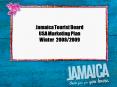 Jamaica Tourist Board USA Marketing Plan Winter 20082009 PowerPoint PPT Presentation