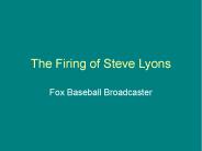 The Firing of Steve Lyons