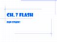 Ch. 7 Flash PowerPoint PPT Presentation