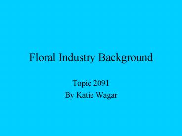 Floral Industry Background