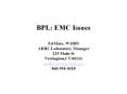 BPL: EMC Issues Ed Hare, W1RFI ARRL Laboratory Manager 225 Main St Newington,CT 06111 mailto:w1rfi@arrl.org 860-594-0318 PowerPoint PPT Presentation