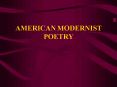 AMERICAN MODERNIST POETRY PowerPoint PPT Presentation