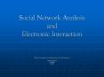Social Network Analysis and Electronic Interaction PowerPoint PPT Presentation