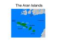 The Aran Islands PowerPoint PPT Presentation