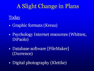 A Slight Change in Plans